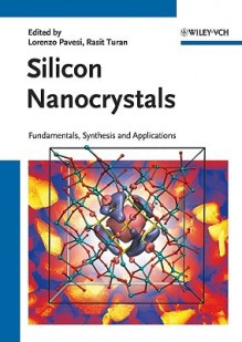 Silicon Nanocrystals: Fundamentals, Synthesis And Applications - Lorenzo Pavesi, Rasit Turan