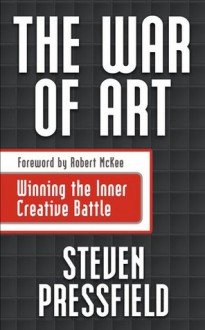 The War Of Art: Winning the Inner Creative Battle - Steven Pressfield