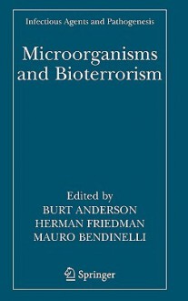 Microorganisms and Bioterrorism - Burt Anderson, Herman Friedman, Mauro Bendinelli