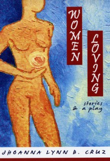 Women Loving: Stories and a Play - Jhoanna Lynn B. Cruz