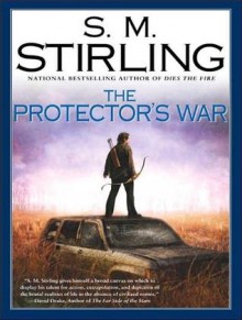 The Protector's War - S.M. Stirling, Todd McLaren