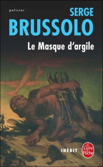 Le masque d'argile (Junia et Shagan, #2) - Serge Brussolo