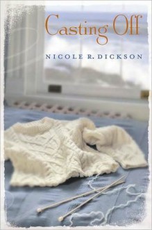 Casting Off - Nicole R. Dickson