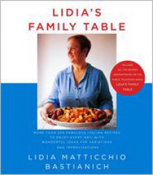 Lidia's Family Table - Christopher Hirsheimer, Lidia Matticchio Bastianich, David Nussbaum