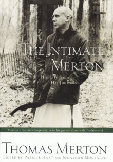 The Intimate Merton: His Life From His Journals - Thomas Merton, Patrick Hart