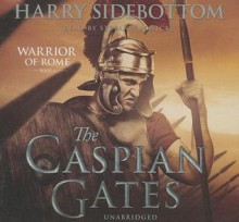 The Caspian Gates - Harry Sidebottom, Stefan Rudnicki