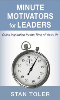 Minute Motivators for Leaders - Stan Toler