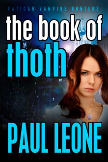 The Book of Thoth (Vatican Vampire Hunters #2) - Paul Leone