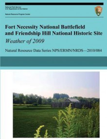 Fort Necessity National Battlefield and Friendship Hill National Historic Site Weather of 2009 - Paul Knight