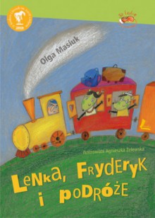 Lenka, Fryderyk i podróże - Agnieszka Żelewska, Olga Masiuk