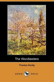 The Woodlanders (Dodo Press) - Thomas Hardy