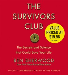 The Survivors Club: The Secrets and Science that Could Save Your Life - Ben Sherwood