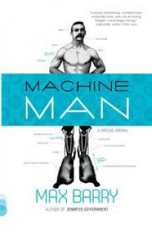 Machine Man - Max Barry