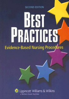 Best Practices: Evidence-Based Nursing Procedures - Lippincott Williams & Wilkins, Springhouse