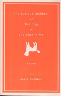 The Curious Incident of the Dog in the Night-time - Mark Haddon