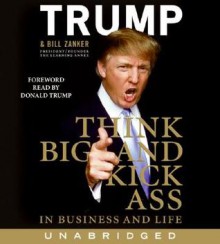 Think BIG and Kick Ass in Business and Life CD: Think BIG and Kick Ass in Business and Life CD - Donald Trump, Bill Zanker, Alan Sklar