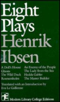 Eight Plays - Henrik Ibsen, Eva Le Gallienne