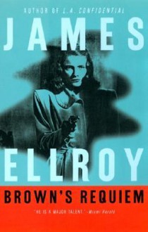 Brown's Requiem - James Ellroy