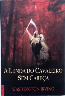 A Lenda do Cavaleiro Sem Cabeça - Washington Irving