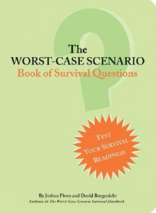 The Worst-Case Scenario Book of Survival Questions - Joshua Piven, David Borgenicht