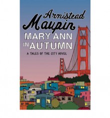 Mary Ann in Autumn - Armistead Maupin