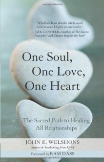 One Soul, One Love, One Heart - John E. Welshons, Ram Dass