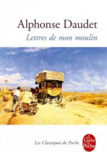 Lettres de mon moulin - Alphonse Daudet