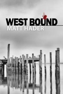 West Bound: A Novelette (Bad Reputation, #4) - Matt Hader