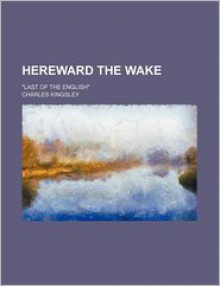 Hereward the Wake, Volume 1 - Charles Kingsley