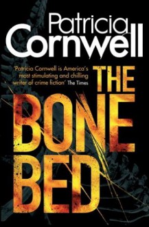 The Bone Bed: 20 (A Scarpetta Novel) - Patricia Cornwell