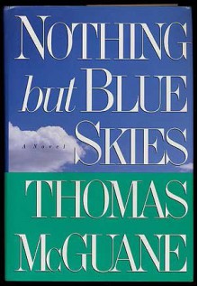 Nothing But Blue Skies - Thomas McGuane