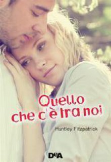 Quello che c'è tra noi - Huntley Fitzpatrick