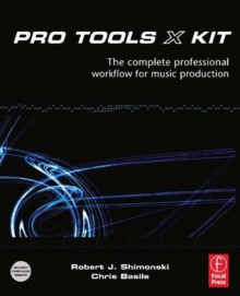 Pro Tools 8 Kit: The complete professional workflow for music production - Robert Shimonski