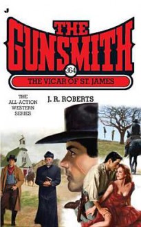 The Vicar of St. James (The Gunsmith, #364) - J.R. Roberts