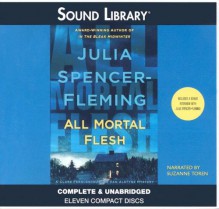 All Mortal Flesh ( A Rev. Clare Fergusson and Russ Van Alstyne Mystery, #5) - Julia Spencer-Fleming