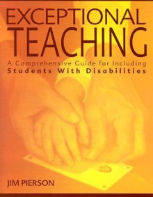 Exceptional Teaching: A Comprehensive Guide for Including Students with Disabilities - Jim Pierson