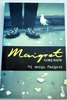 Mi amigo Maigret (Maigret, #31) - Georges Simenon