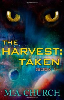 The Harvest: Taken: Book 1 - M.A. Church