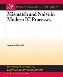 Mismatch and Noise in Modern IC Processes - Andrew Marshall