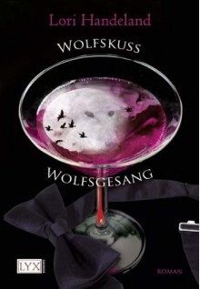 Wolfskuss & Wolfsgesang - Lori Handeland, Patricia Woitynek