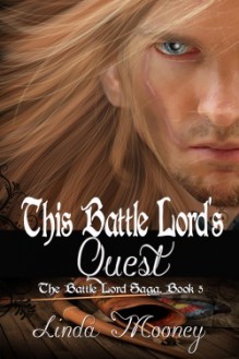 This Battle Lord's Quest - Linda Mooney