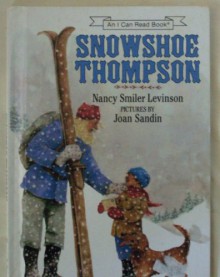 Snowshoe Thompson - Nancy Smiler Levinson, Joan Sandin