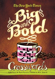 The New York Times Big and Bold Crosswords: 150 Challenging Puzzles - Will Shortz