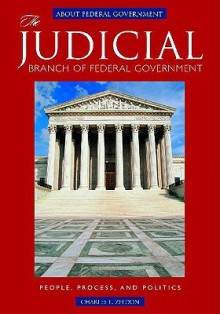 The Judicial Branch of Federal Government: People, Process, and Politics - Charles L. Zelden