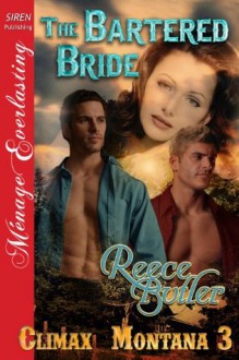 The Bartered Bride [Climax, Montana 3] - Reece Butler