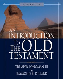 An Introduction to the Old Testament - Tremper Longman III, Raymond B. Dillard