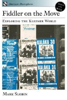 Fiddler on the Move: Exploring the Klezmer World - Mark Slobin