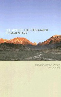 Applied Old Testament Commentary: Applying God's Word to Your Life - Tom Hale, Tom Hale, Steve Thorson