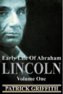 Early Life of Abraham Lincoln - Ida Tarbell, Patrick Griffith