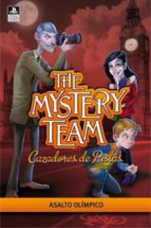 Asalto olímpico (Mystery Team, #3) - Various